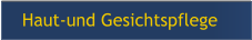 Haut-und Gesichtspflege